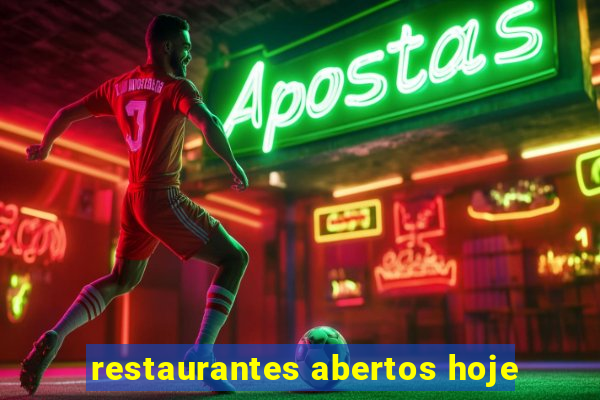 restaurantes abertos hoje